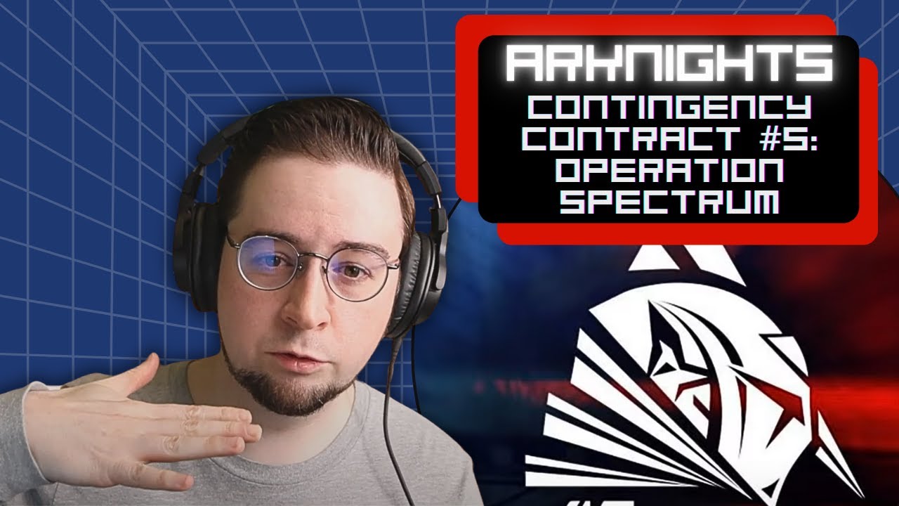 1st Time Reaction! Arknights - Contingency Contract #5: Operation Spectrum