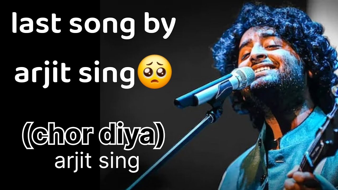 Chor diya song (last song by arjit sing)#arjitsingh #arjitsingsongs 