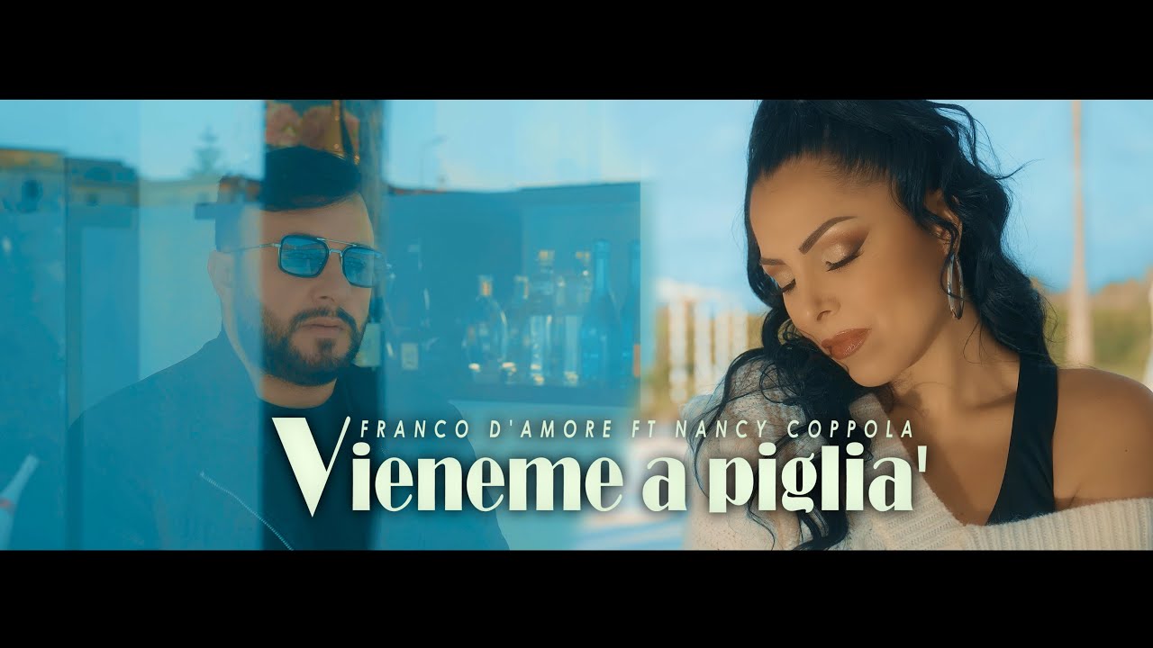 FRANCO D'AMORE ft. NANCY COPPOLA - Vieneme A Piglia' (Video Ufficiale)