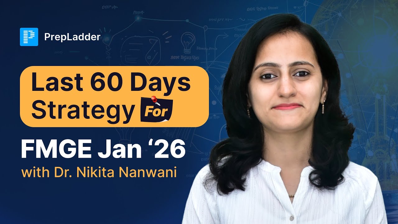 Last 60 days strategy for FMGE Jan 2026 by Dr. Nikita Nanwani | PrepLadder