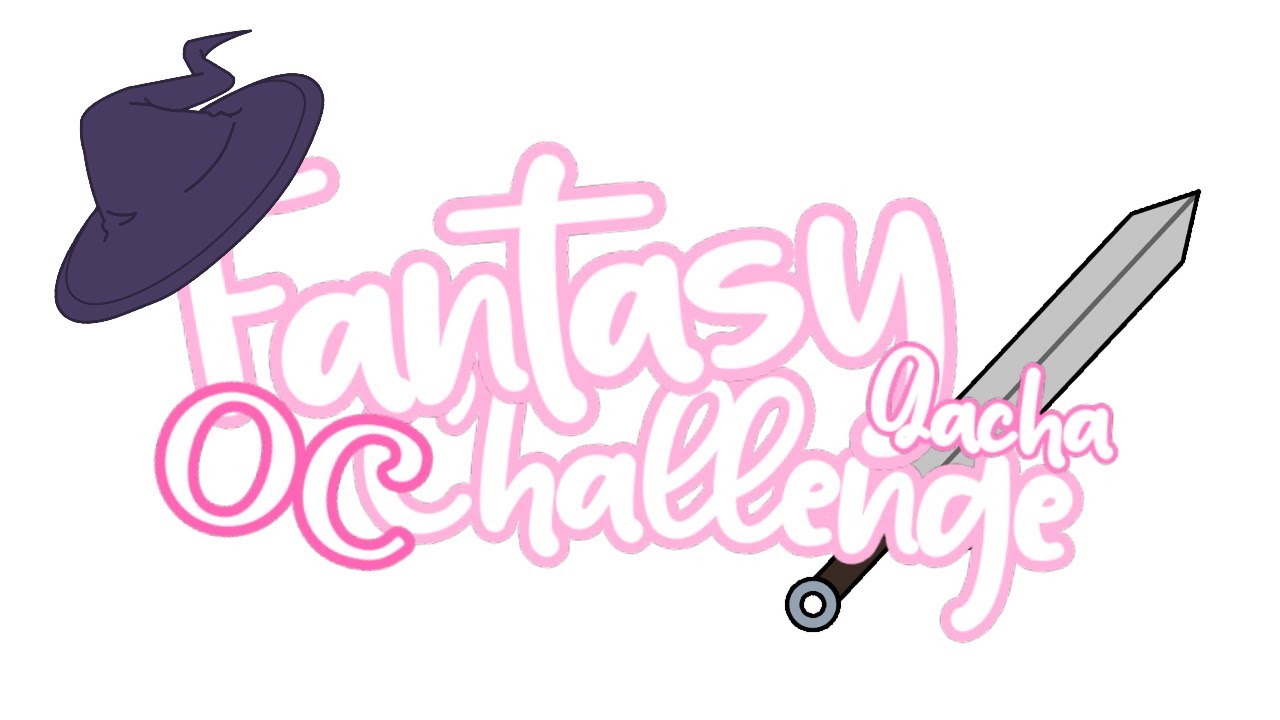 Fantasy Gacha OC Challenge (READ DESC IF YOU HAVE QUESTIONS)