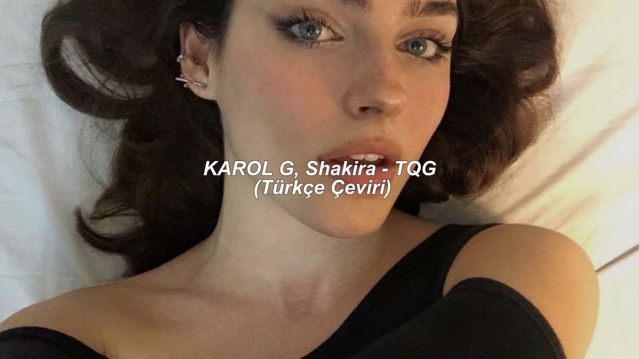 KAROL G, Shakira - TQG (Türkçe Çeviri)