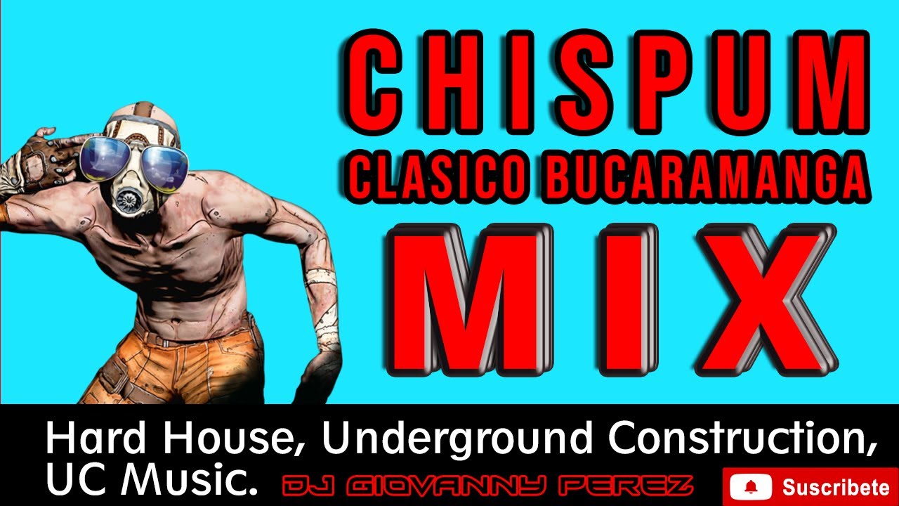 Chispum Clásico Bucaramanga Mix (Hard House, Underground Construction, UC Music) Dj Giovanny Perez