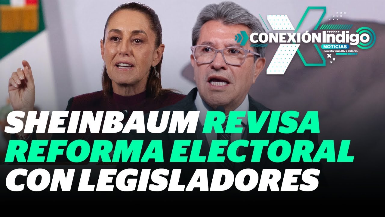 Sheinbaum y legisladores de Morena revisaron reforma electoral en Palacio Nacional | Reporte Indigo