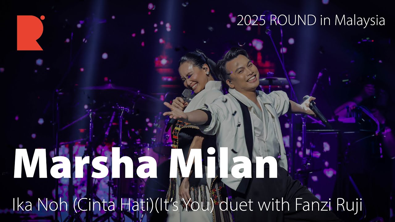 (4K) [2025 ROUND FESTIVAL] Marsha Milan -Ika Noh (Cinta Hati) (It’s You) duet with Fanzi Ruji