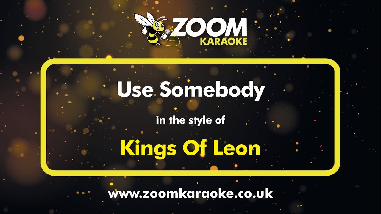 Kings Of Leon - Use Somebody - Karaoke Version from Zoom Karaoke