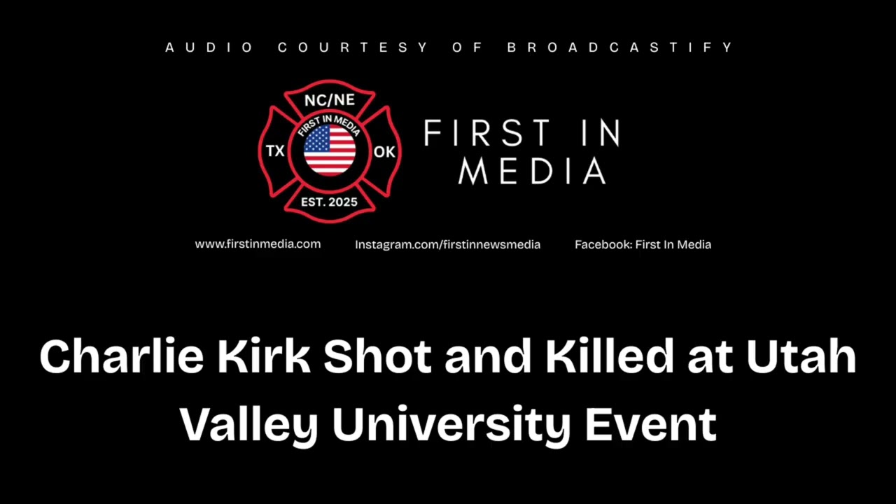 Scanner Audio: Charlie Kirk Shot and Killed at Utah Valley University Event