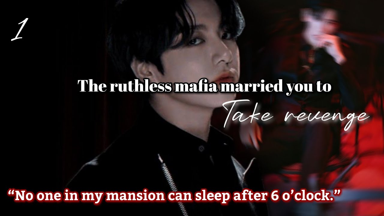 The ruthless mafia married you to take revenge | when he married you to take revenge ff
