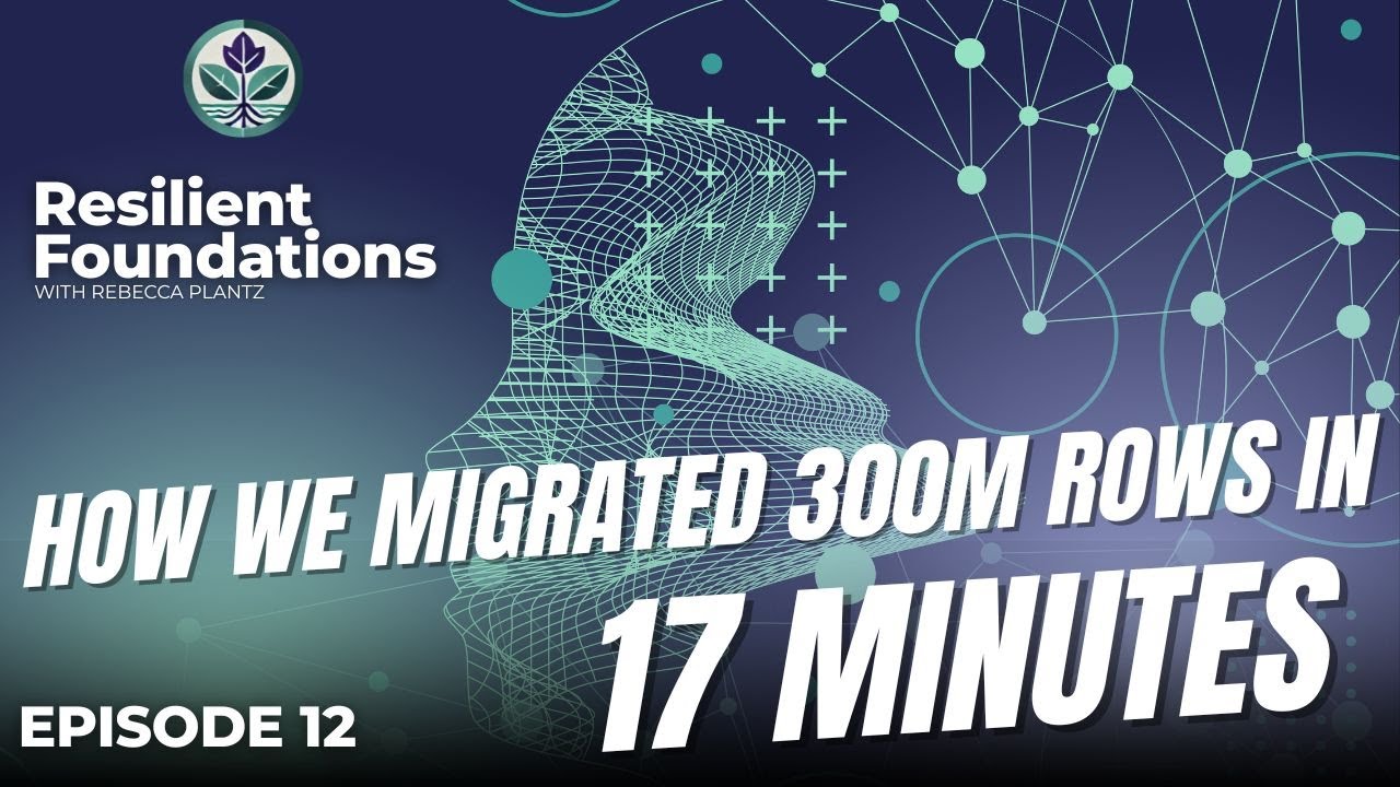 How We Migrated 300M Rows in 17 Minutes (Zero Defects) with Doug Hall