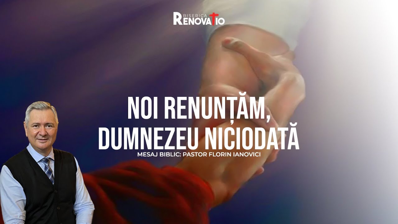 Florin Ianovici - Noi renunțăm, Dumnezeu niciodată | 20 Septembrie 2024