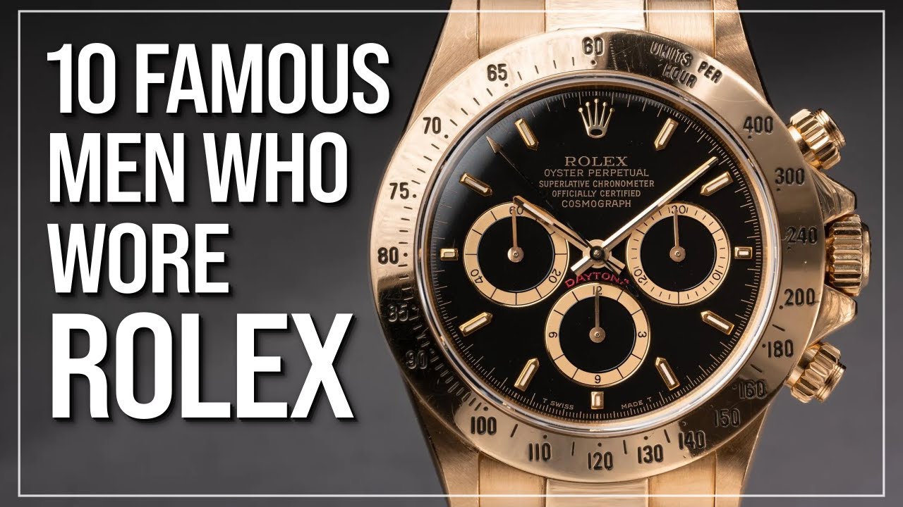 Discover 10 Legendary Rich And Famous Men Who Wore Iconic Rolex Watches | THIS IS LUXURY