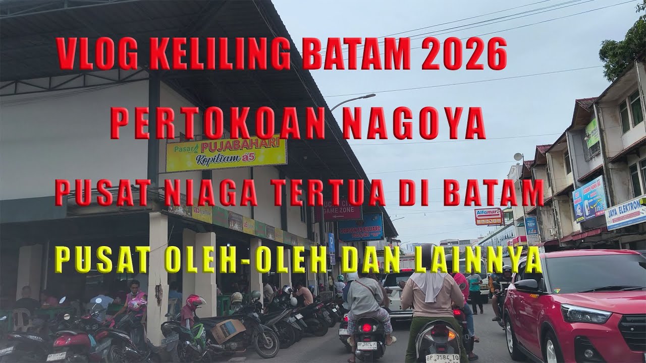 Vlog Batam 2026 - Pertokoan Nagoya - Pertokoan tertua dan Pusat oleh oleh di Batam