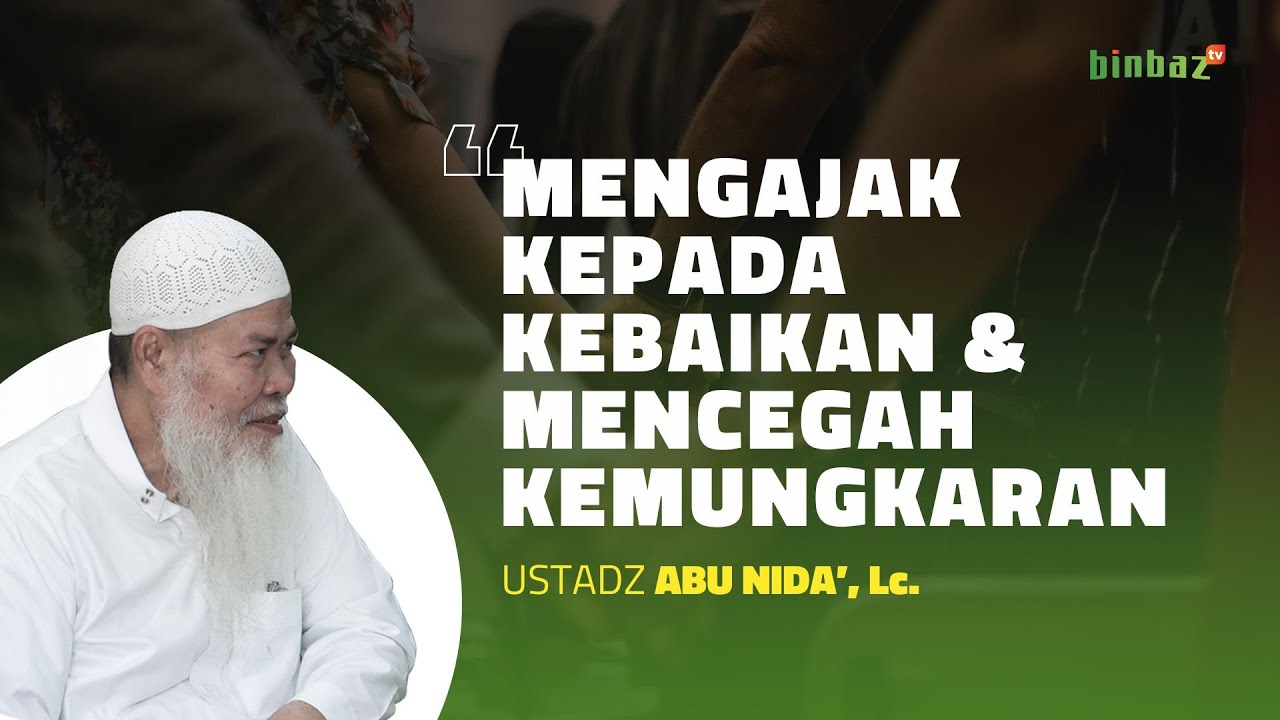 Mengajak Kepada Kebaikan & Mencegah Kemungkaran -EPS 2 | Bersama Ustadz Abu Nida Chomsaha Sofwan, Lc