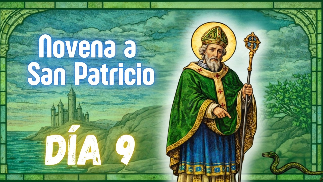 DÍA 9 - NOVENA DE PROTECCIÓN CONTRA HECHICERÍA A SAN PATRICIO