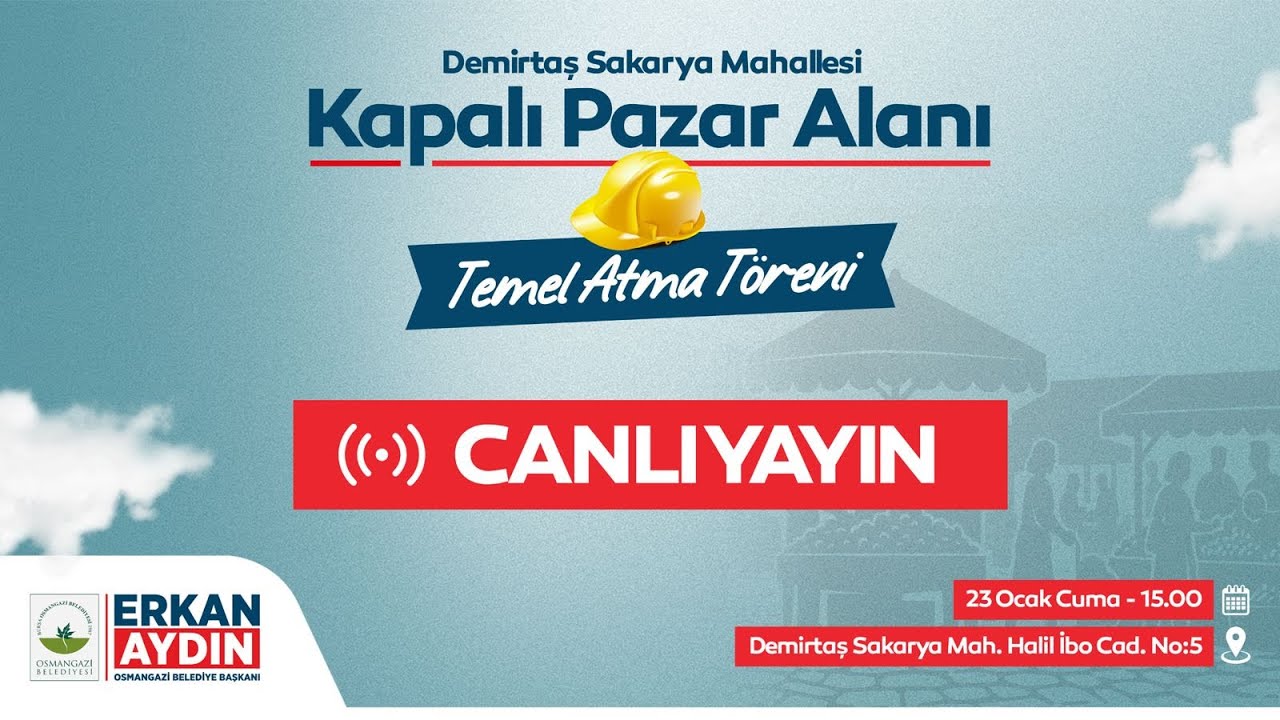 #CANLI YAYIN - OSMANGAZİ BELEDİYESİ DEMİRTAŞ SAKARYA MAHALLESİ KAPALI PAZAR ALANI TEMEL ATMA TÖRENİ