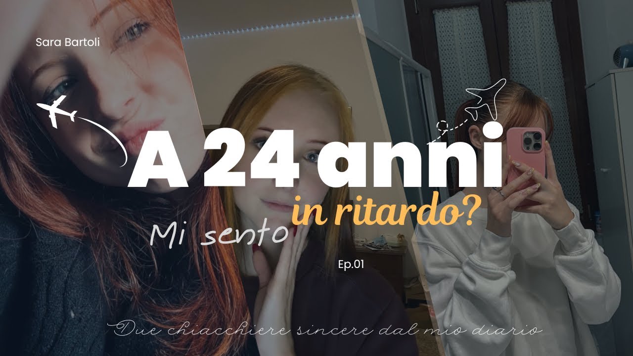 A 24 anni mi sento in ritardo? | EP.01