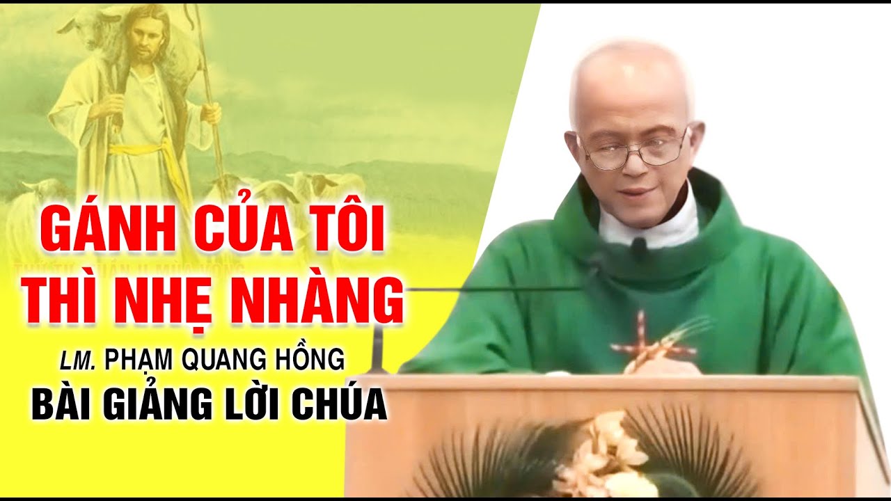 Gánh của tôi thì nhẹ nhàng - Bài giảng rất ý nghĩa của LM. Phạm Quang Hồng