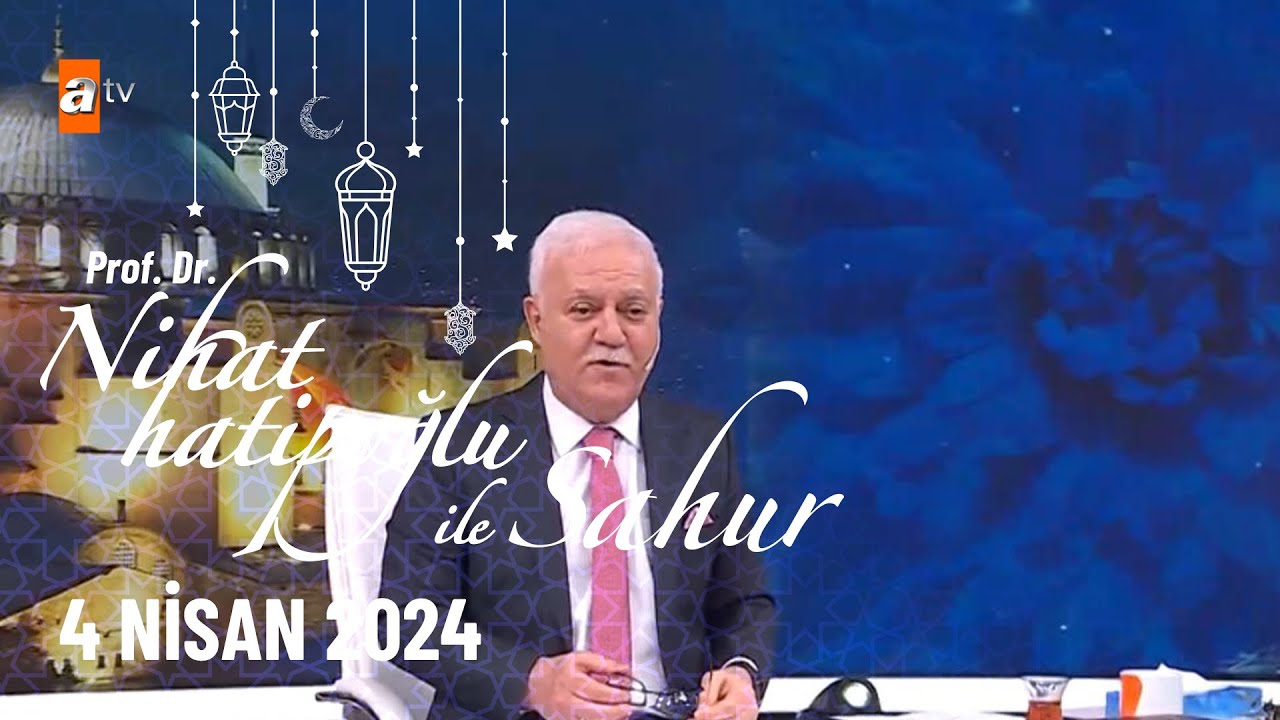Nihat Hatipoğlu ile Sahur 25. Bölüm | 4 Nisan 2024