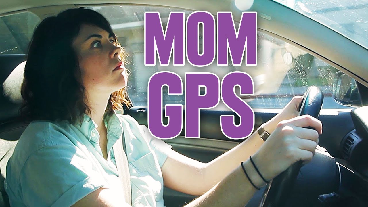 What If Your Mom Was Your GPS?