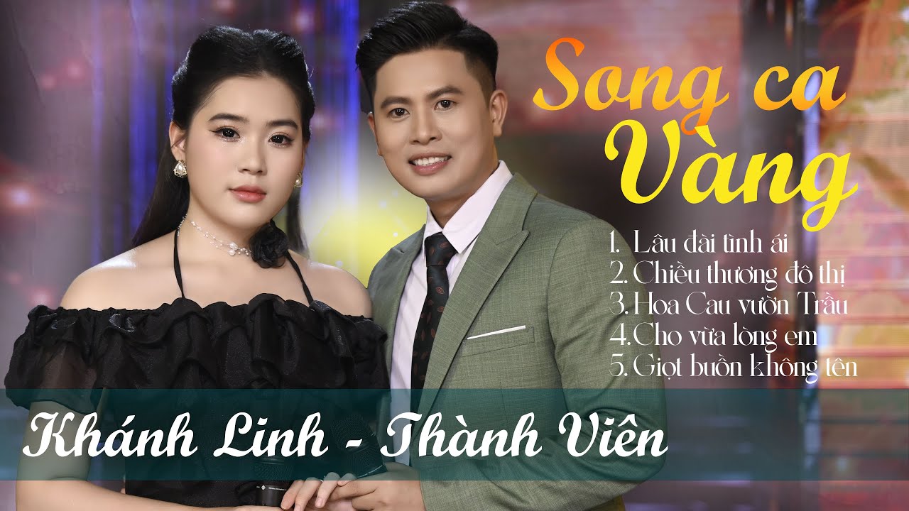 Song Ca Vàng | Lk lâu Đài Tình Ái , Cho Vừa Lòng Em - Thành Viên ft Khánh Linh
