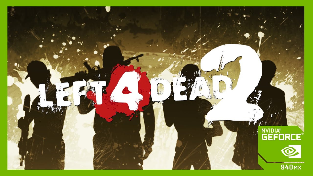 Left 4 Dead 2 | Geforce 940MX - i5 7200u [60FPS]