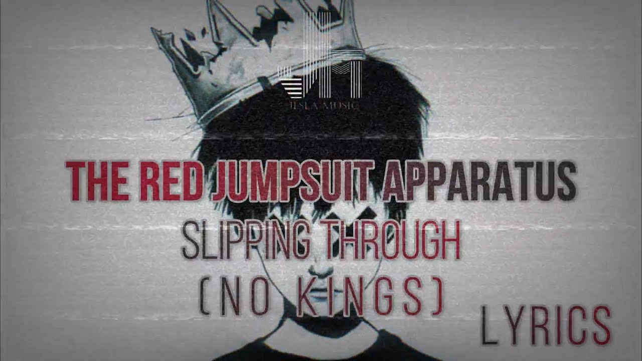 The Red Jumpsuit Apparatus - Slipping Through (No Kings) Lyrics 