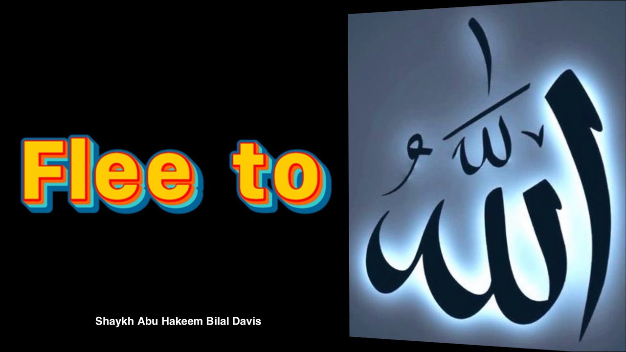 Flee From The Punishment of Allāh to The Mercy of Allāh | By Shaykh Abu Hakeem Bilal Davis