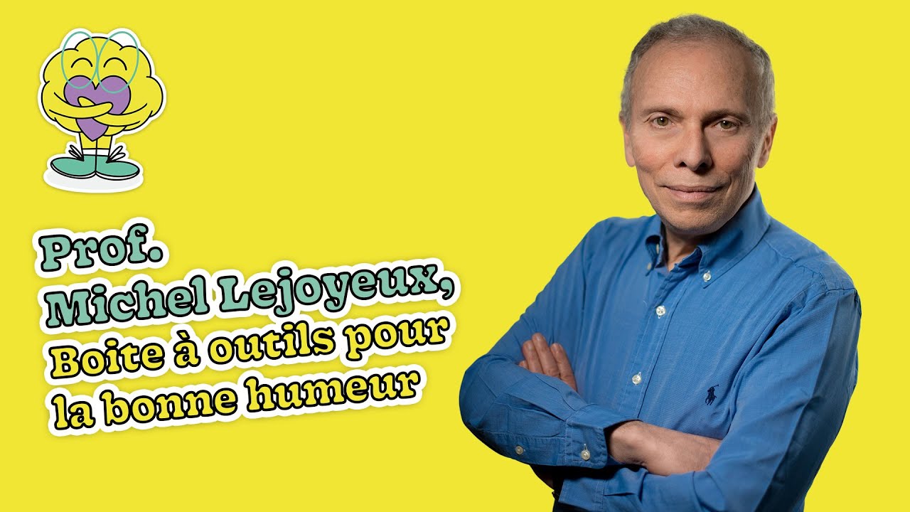 Prof. Michel Lejoyeux/Boite à outils pour la bonne humeur