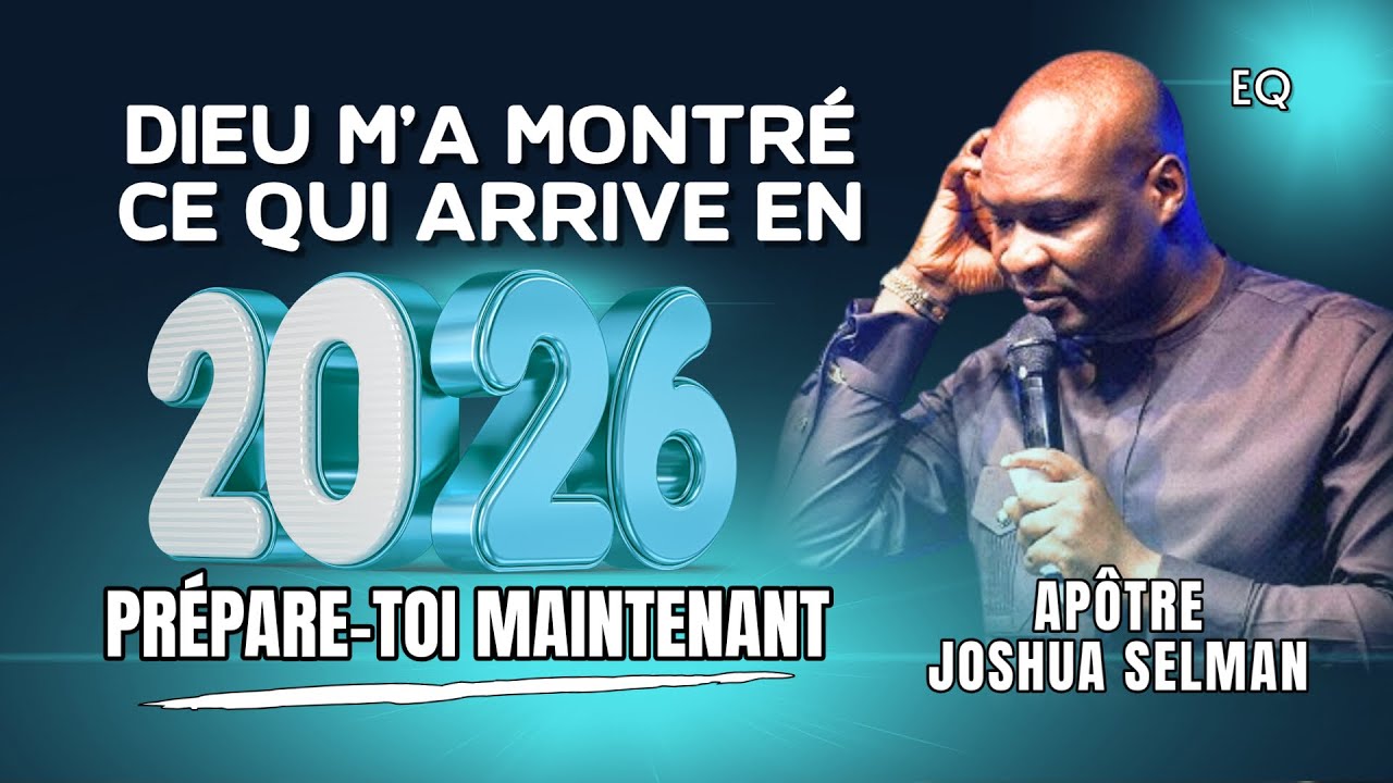 2026: Dieu m’a montré ce qui arrive… Prépare-toi MAINTENANT ! Apôtre Joshua Selman