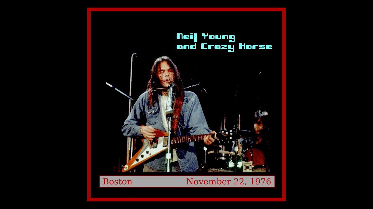 Neil Young and Crazy Horse - November 22, 1976   (Boston, Massachusetts)