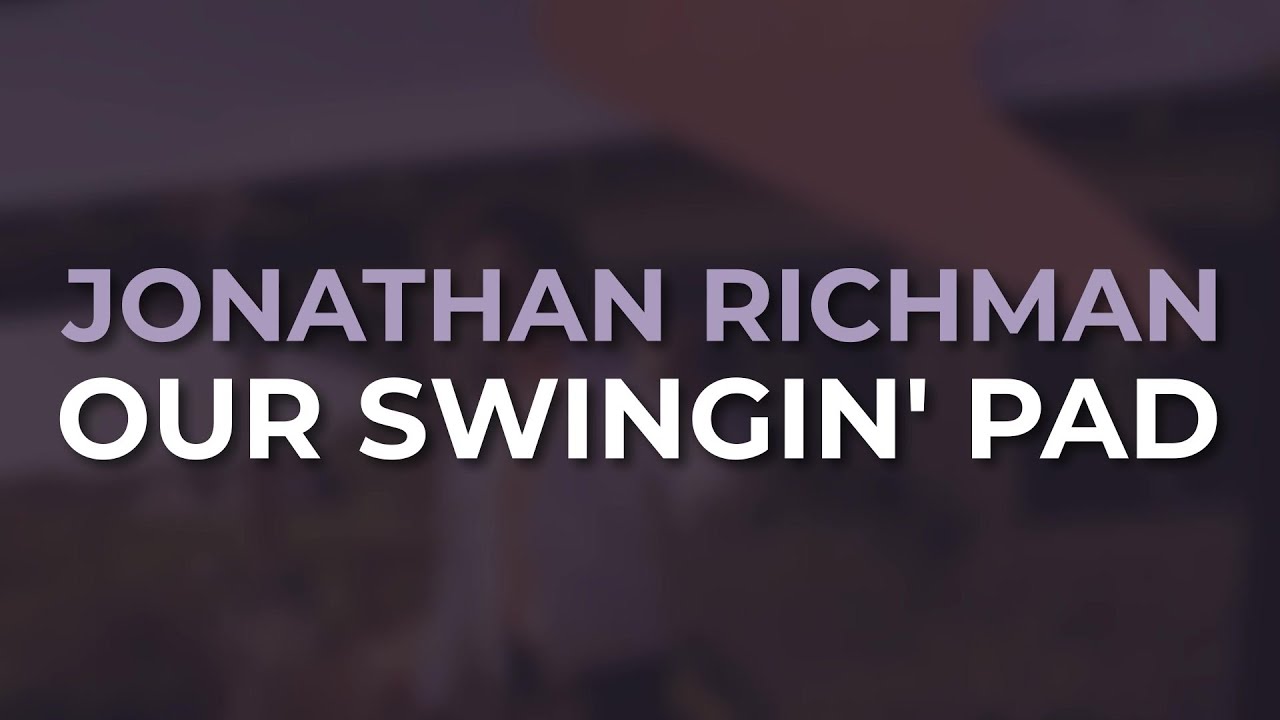 Jonathan Richman - Our Swingin' Pad (Official Audio)