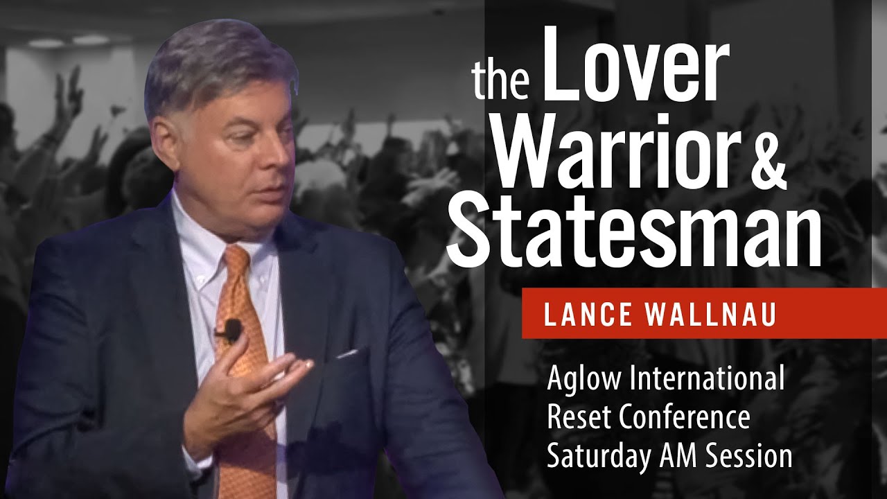 Lance Wallnau Saturday AM session: Lover, Warrior, Statesman