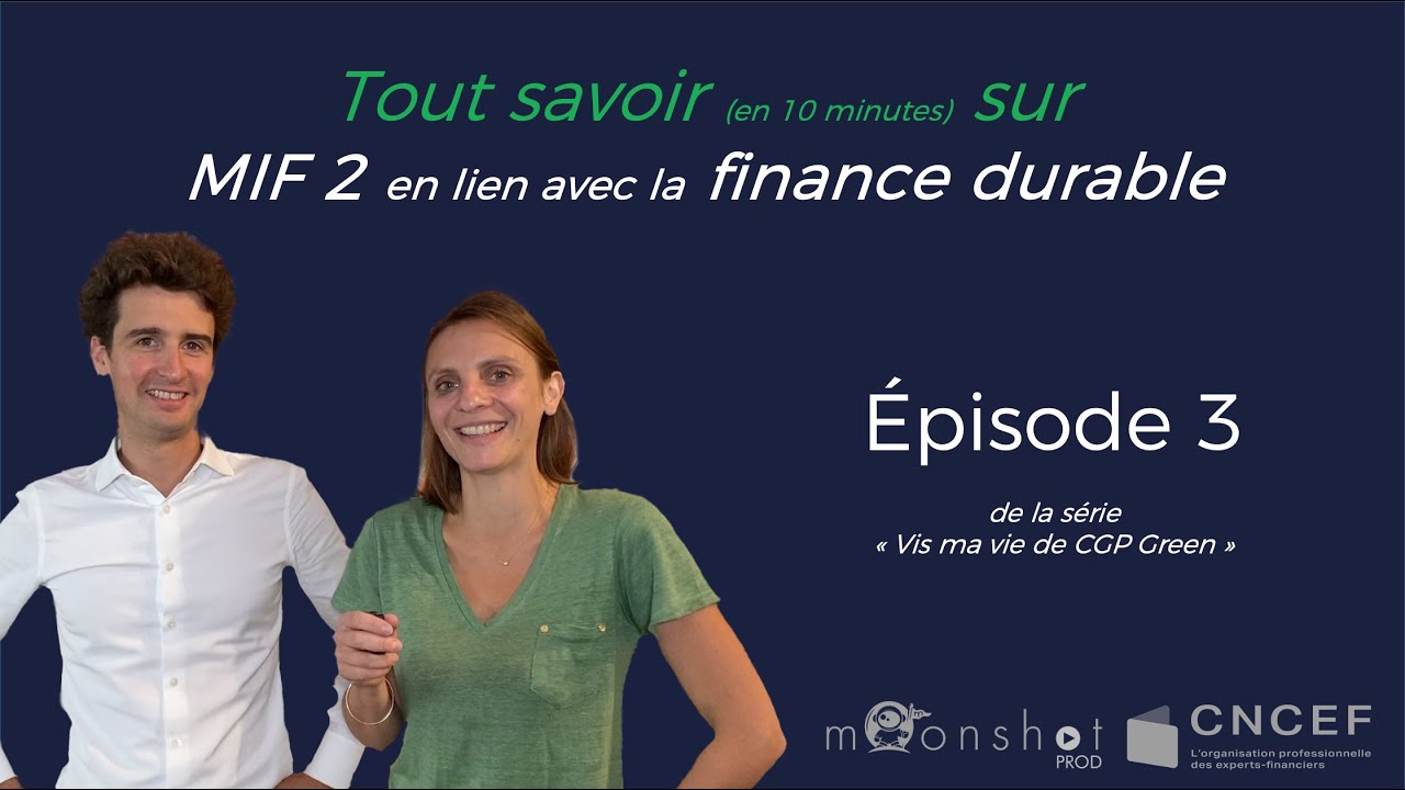 Épisode 3 - Vis ma vie de CGP Green - Comprendre MIF II en lien avec la finance durable
