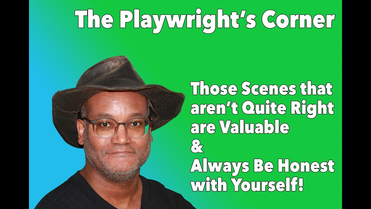 The Playwright's Corner - So You Wrote a Bad Scene?  No Worries!