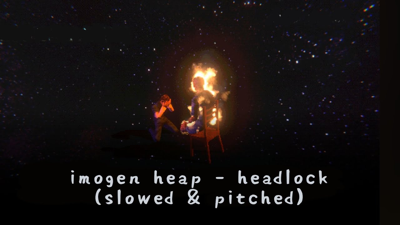 Imogen Heap - Headlock (slowed & pitched)