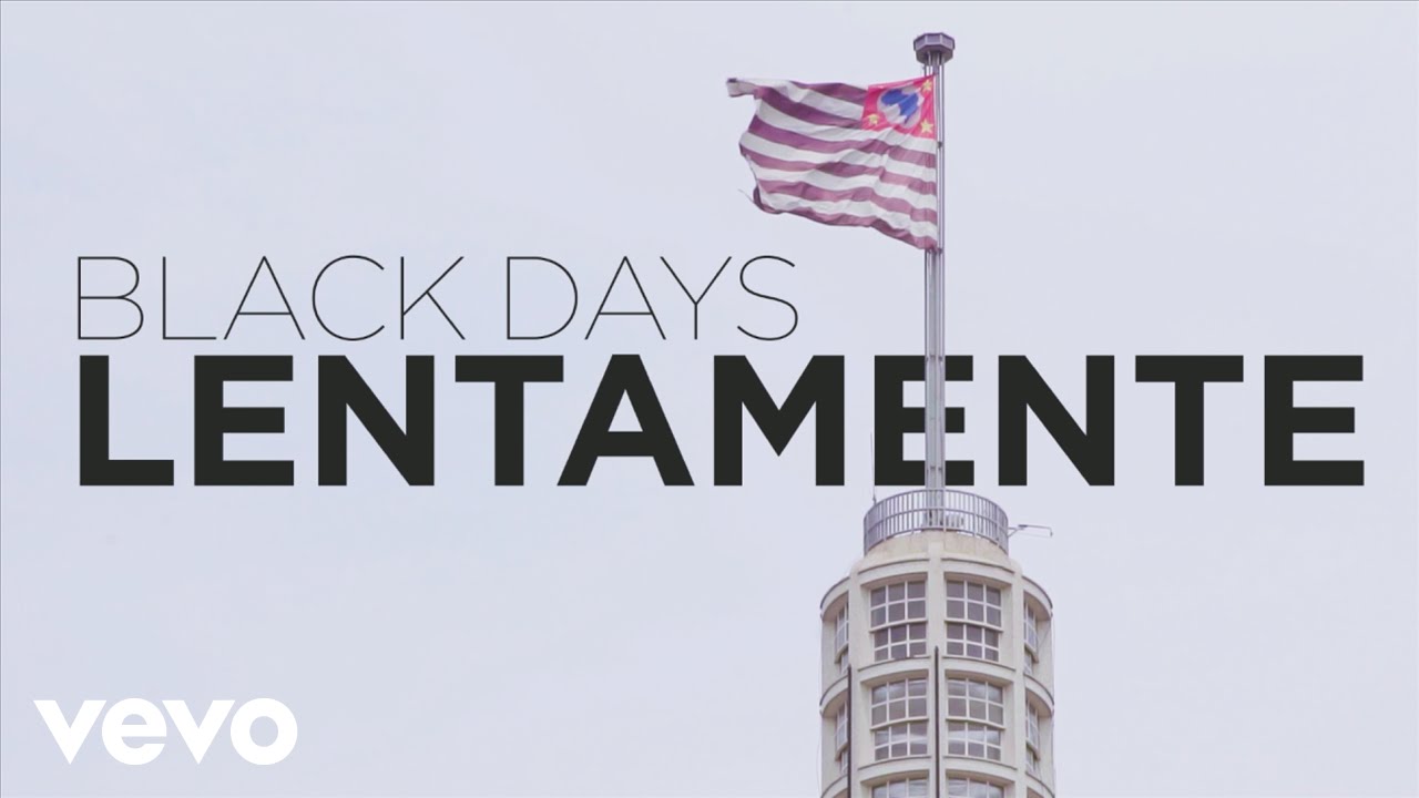 BLACK DAYS - Lentamente (Clipe Oficial)