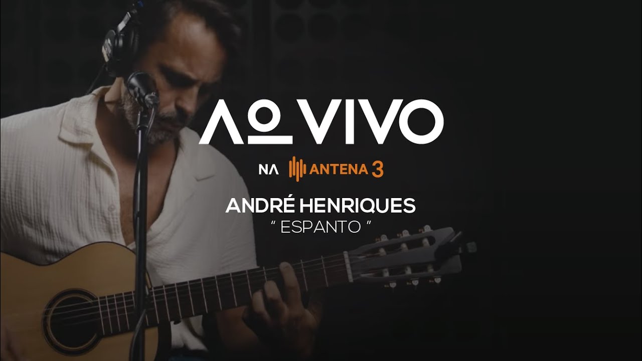 André Henriques - Espanto | Ao Vivo na Antena 3 | Antena 3