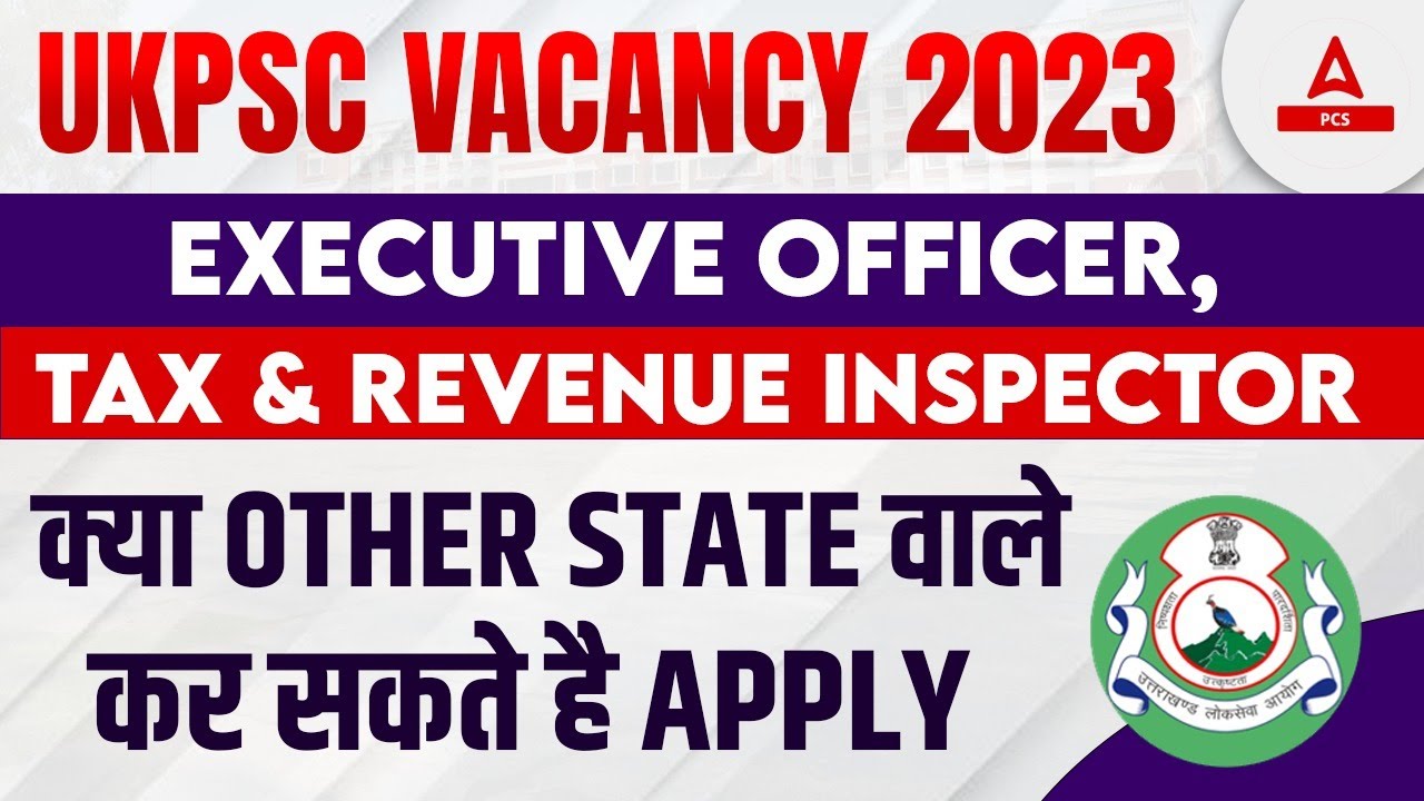 UKPSC Executive Officer & TRI Vacancy 2023-24 | क्या Other State वाले कर सकते है Apply