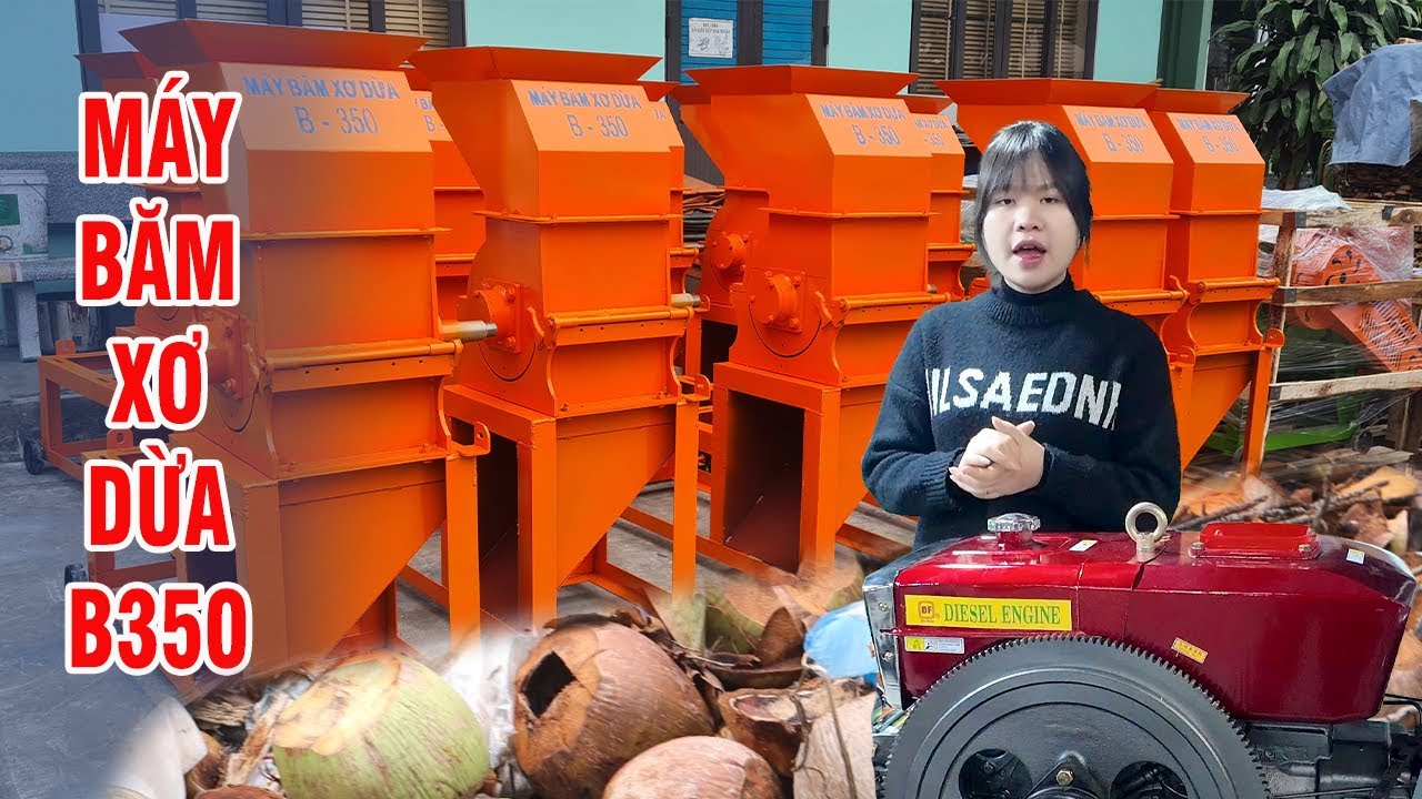 Máy Băm Xơ Dừa B350 Bình Quân Băm 500Kg Vỏ Dừa Mỗi Giờ- Đáp Ứng Nhu Cầu Kinh Doanh Của Bà Con