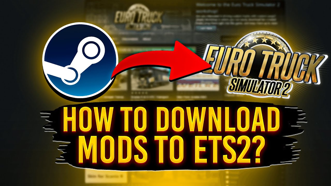 Как загрузить моды из Steam в Euro Truck Simulator 2?