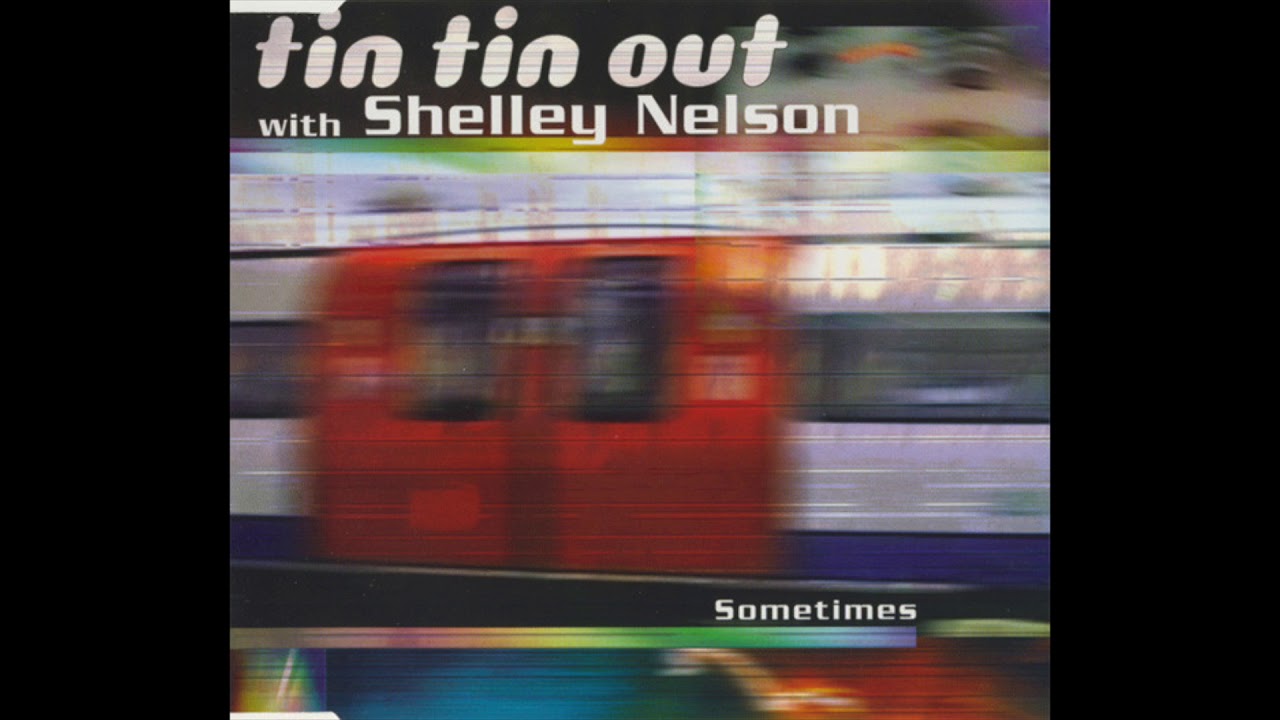 Tin Tin Out with Shelley Nelson - Sometimes (Matt Darey Mix) (1998)