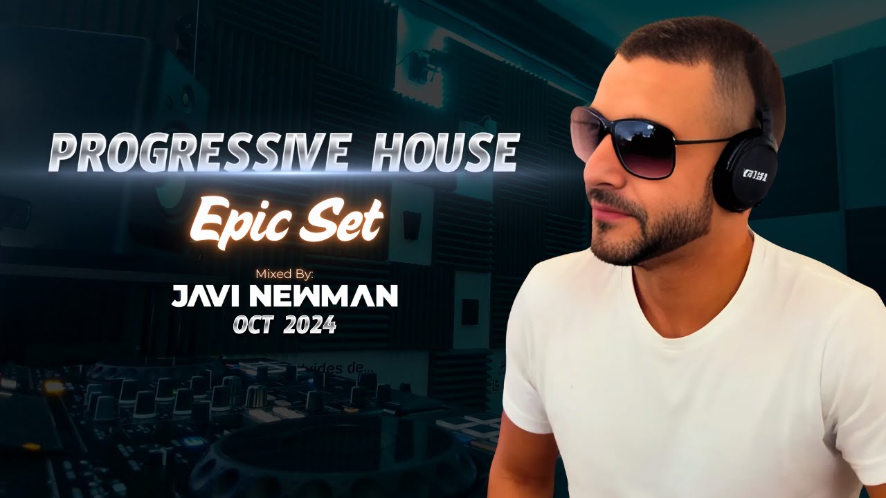Javi Newman | Sesión Épica de Progressive House (Oct 2024)