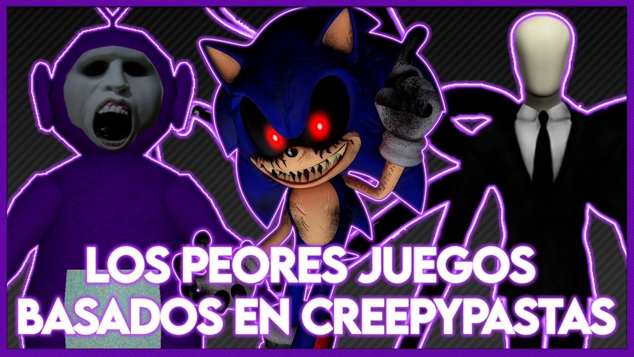 LOS 6 PEORES JUEGOS DE TERROR BASADOS EN CREEPYPASTAS