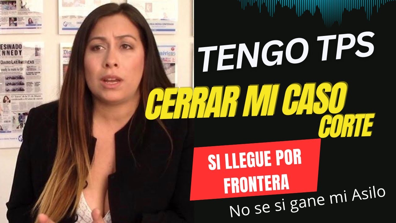 TENGO TPS Y NO SE QUE ES CIERRE DE CASO EN LA CORTE