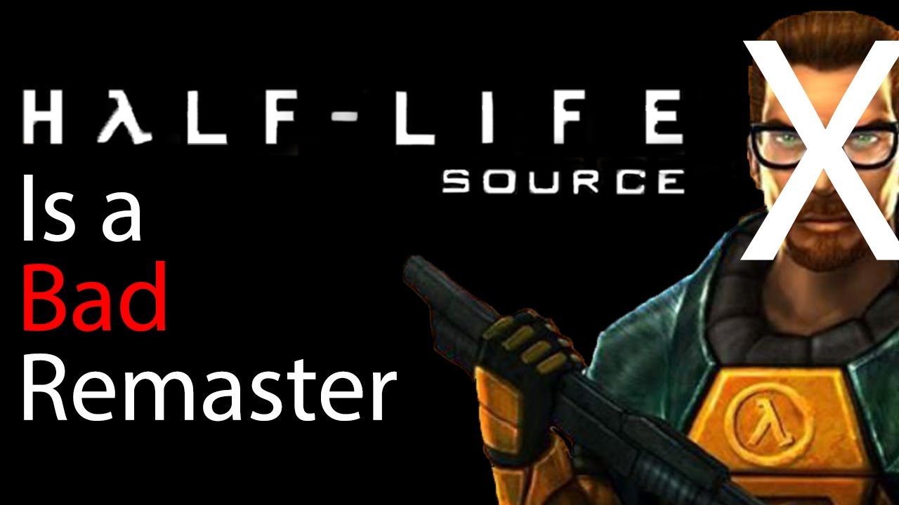 Half-Life Source is a BAD remaster... change my mind
