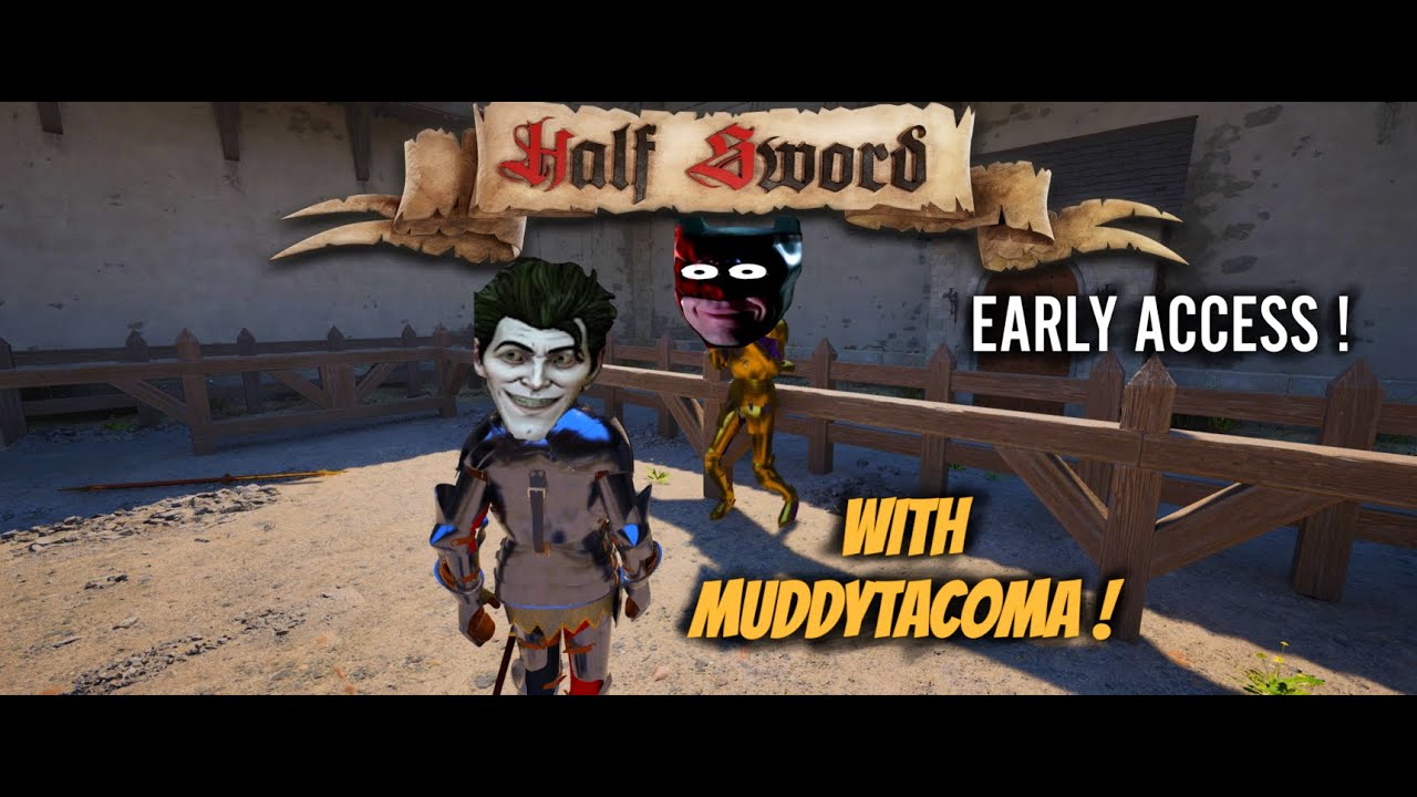 Playing HALF SWORD EARLY ACCESS! ( W/ @MuddyTacomaYT )