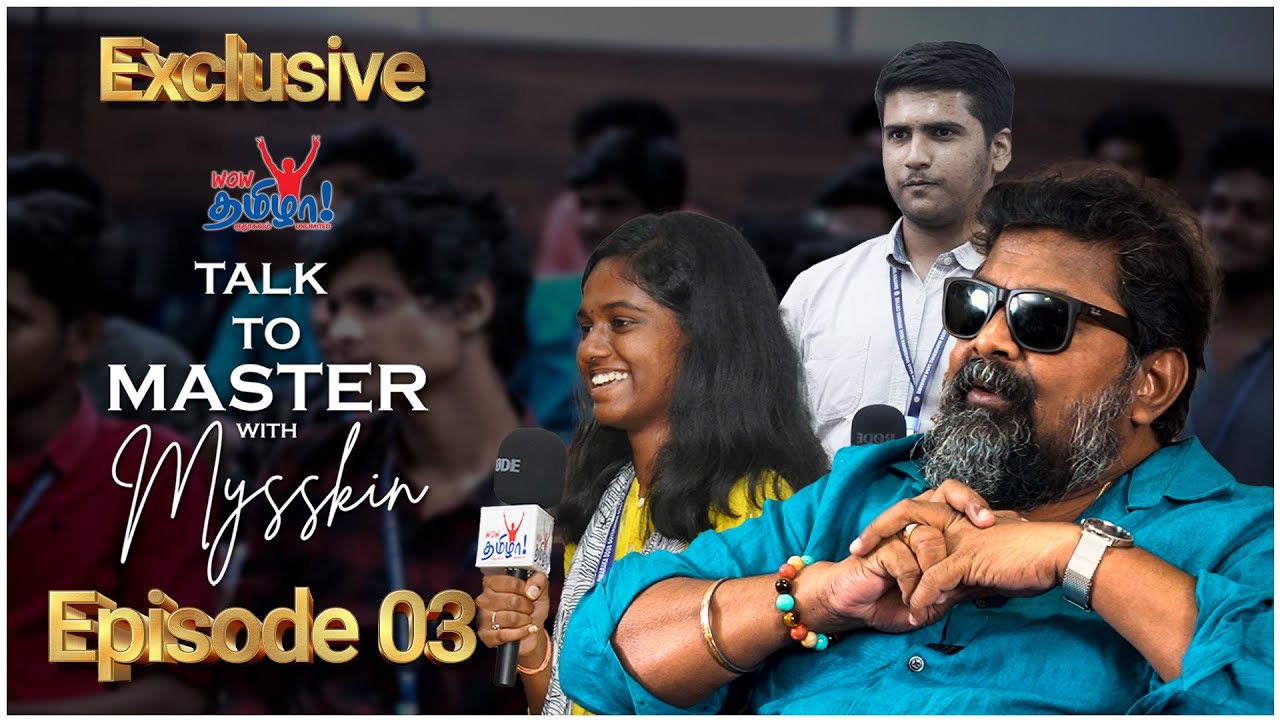 எல்லா படங்களையும் பார்க்காதீர்கள்! | Talk to Master With Director Mysskin - Part 3