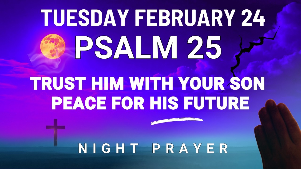 February 24 Battling fear in the dark Powerful Prayer for your son Lord surround him with protection