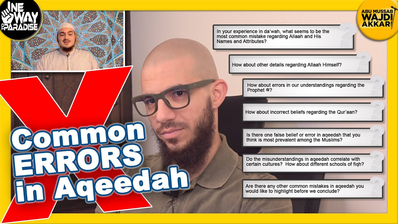 Common Errors in Aqeedah | Abu Mussab Wajdi Akkari w/ Bro. Milad