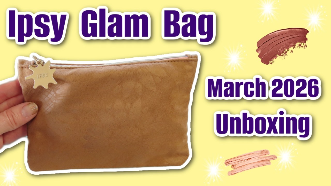 Открываю свою косметичку IPSY Glam Bag на март 2026 года!
